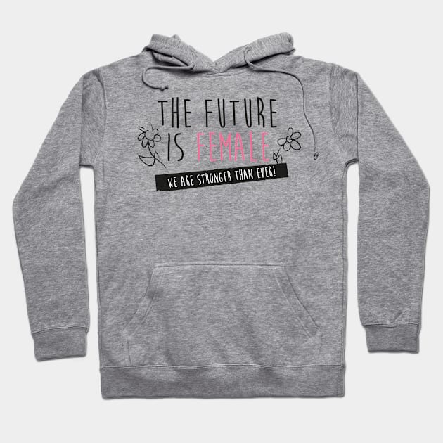 The Future is Female Hoodie by FerMinem